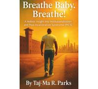 Breathe Baby. Breathe!: A Holistic Insight into Institutionalization and Post Incarceration Syndrome (PICS)