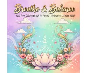 Breathe & Balance: Yoga Flow Coloring Book for Adults - Meditation & Stress Relief