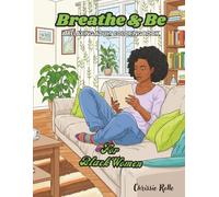 Breathe & Be: A Relaxing Adult Coloring Book for Black Women