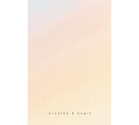 Breathe & Begin - A Pastel Morning Notebook: Soft Watercolor Gradient | 6 x 9 in | 100 Pages | College Ruled | Mindfulness Journal