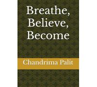 Breathe, Believe, Become