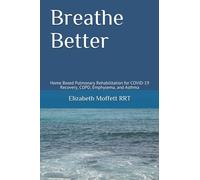 Breathe Better: Home Based Pulmonary Rehabilitation for COVID-19 Recovery, COPD, Emphysema, and Asthma