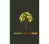 “Breathe. Bloom. Begin.”: A Green life themed Blank Notebook