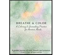 Breathe & Color: A Mindfulness Journal for Anxious Minds