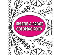 Breathe & Create Coloring Book
