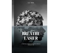 Breathe Easier: A Practical Guide to Managing Stress in Everyday Life