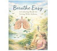 Breathe Easy: A Coloring Book for Living With Asthma