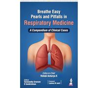 Breathe Easy: Pearls and Pitfalls in Respiratory Medicine (A Compendium of Clinical Cases): A Compendium of Clinical Cases