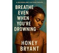 Breathe Even When You're Drowning (Bloodline Sisters)
