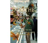 Breathe, for God's Sake!: Discourses on the Mystical Art and Science