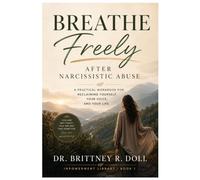 Breathe Freely After Narcissistic Abuse: A Practical Workbook for Reclaiming Yourself, Your Voice, and Your Life (Inpowerment Library)