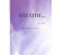 Breathe... Girl: A Guided Healing Journal for Grief, Loss, Self-Love, and Letting Go