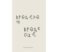 Breathe In, Break Out: A Journal for Freedom
