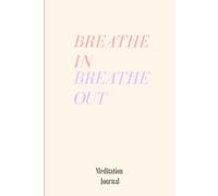 Breathe In, Breathe Out: Meditation Journal | 100 pages, 13.989 x 10.417”