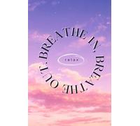 Breathe In Breathe Out RELAX - Pink and Purple Sky design: Journal to Write Down Your Notes, Reminders and Doodles (Lined Journal with Notepad-like Pages)