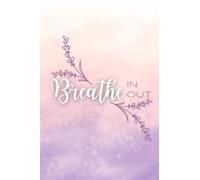 Breathe In Breathe Out Weekly Planner - Lavender & Pink Design: Undated Weekly Planner Notebook with To Do List, Lined Pages for Notes and Space for Doodles or Sketches