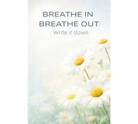 Breathe In Breathe Out: Write It Down: A 100-Page Blank Lined Journal for Reflection and Mindful Writing