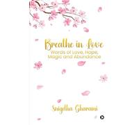 Breathe in Love: Words of Love, Hope, Magic and Abundance