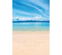 Breathe in Okinawa: A Mindfulness Photographic Journey Through the Light and Soul of Okinawa