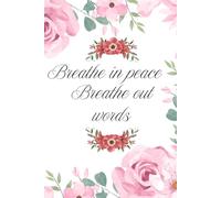 Breathe in peace, breathe out words :: A Mindful Journal for Inner Peace and Self-Expression