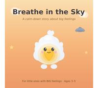 Breathe in the Sky: A Calm-Down Story About Big Feelings (Ages 3-5): 1 (Lumi the Feelings Buddy)