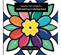 Breathe Into Simplicity: Bold and Easy Coloring Book