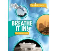 Breathe It In! The Chemistry of Air (Aha! Academy: Chemistry)