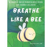 Breathe Like A Bee: A Garden-Based Mindfulness Book For Young Children