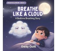 Breathe Like a Cloud: A Bedtime Breathing Story: 1 (Breathe & Dream Series)