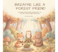 Breathe Like a Forest Friend: Calming Breathing Exercises to Color, Trace and Practice