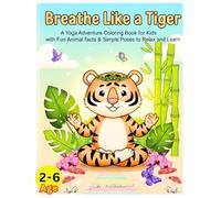 Breathe Like a Tiger: A Yoga Adventure Coloring Book for Kids (The "Mindful Adventures" Series)