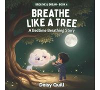 Breathe Like a Tree: A Bedtime Breathing Story: 4 (Breathe & Dream Series)