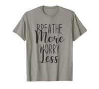 Breathe More Worry Less Calm Mindfulness Cita, Inspiración Camiseta