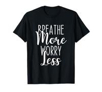 Breathe More Worry Less Calm Mindfulness Cita, Inspiración Camiseta