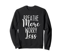 Breathe More Worry Less Calm Mindfulness Cita, Inspiración Sudadera