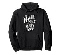Breathe More Worry Less Calm Mindfulness Cita, Inspiración Sudadera con Capucha