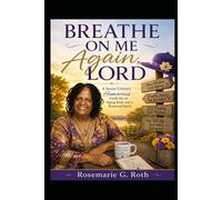 Breathe on Me Again, Lord: A Senior Citizen's humorous Guide for an Aging Body and a Renewed Spirit.