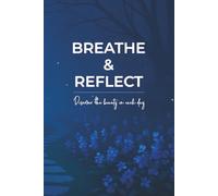 Breathe & Reflect: Discover the beauty in each day