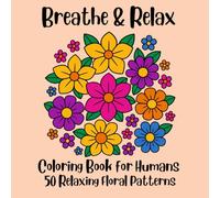 Breathe & Relax: 50 Easy and Relaxing Floral Mandalas Coloring Book for Adults and Teens
