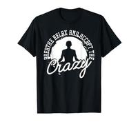 Breathe Relax and Accept The Crazy Camiseta gráfica económica