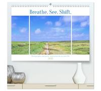 Breathe. See. Shift. Photographic and poetic inspiration for an alert life (High Quality Premium Wall Calendar 2026 DIN A2 landscape),CALVENDO 12 Month Wall Calendar: A year beyond functioning.