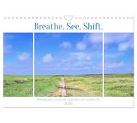 Breathe. See. Shift. Photographic and poetic inspiration for an alert life (Wall Calendar 2026 DIN A4 landscape), CALVENDO 12 Month Wall Calendar: A year beyond functioning.