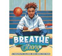 Breathe, Strong A Therapeutic Coloring Book Series for Teens: Perfect for Helping Young Men Stay Grounded, Calm, Manage Anxiety and Build Confidence (Breathe Again Therapy Series)