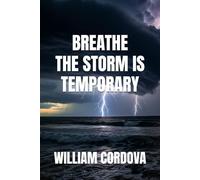 Breathe: The Storm Is Temporary