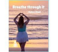 Breathe through it: 1 (Managing through anxiety and depression)