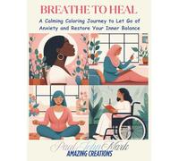 Breathe to Heal: A Calming Coloring Journey to Let Go of Anxiety and Restore Your Inner Balance