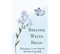 Breathe. Write. Begin.: A Mini Lined Notebook for Slowing Down and Starting Again