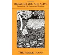 Breathe! You Are Alive: Sutra on the Full Awareness of Breathing