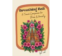 Breathing Bali Hardcover Travel Companion: Breathwork Journal for Stress & Anxiety - Bali Travel Companion with Guided Breathing Techniques, Colouring & Puzzles