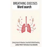 Breathing Exercises Word Search Puzzle Book:: Word Search Puzzles to Improve Focus, Reduce Anxiety, and Support Relaxation | 6x9 inches, Portable Size Gift for Vacation, Holidays and Free Time.